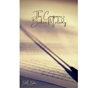 The Composer's Broken Melody: A Melody Of Love Novel 3