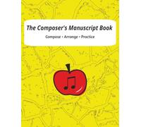 The Composer's Manuscript Book: Music Staff Paper Notebook for Composition, Songwriting, Music Theory and Practice | 100 Pages | 7 Staves Per Page | 8 x 11 Inches