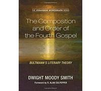 The Composition And Order Of The Fourth Gospel