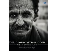 The Composition Code - The Art Of Photography (Full Colour)