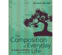 The Composition of Everyday Life Brief w MLA9E APA7E Updates by John Kent State University at Geauga Metz John Mauk , John Metz (Auteur)