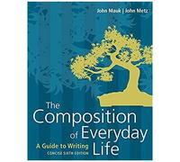 The Composition Of Everyday Life, Concise (W/ Mla9e And Apa7e Updates)