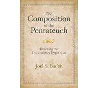 The Composition of the Pentateuch: Renewing the Documentary Hypothesis