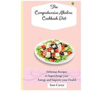 The Comprehensive Alkaline Cookbook Diet