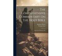 The Comprehensive Commentary On The Holy Bible: Psalm Lxiv-Malachi. 1837