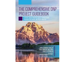 The Comprehensive DNP Project Guidebook: Evidence-Based Practice Quality Improvement, Program Evaluation, and Policy Analysis