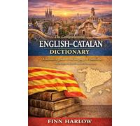 The Comprehensive English-Catalan Dictionary: A definitive guide to the language of Catalonia, Valencia, and the Balearic Islands
