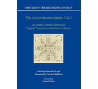 The Comprehensive Epistle: An Arabic Critical Edition and English Translation of al-Risãla al-Jãmi'a, Vol. 1