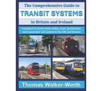 The Comprehensive Guide to Transit Systems in Britain and Ireland: A project to cover every metro, tram, guided bus, and commuter rail system in the UK and Ireland