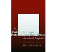 The Comprehensive Nuclear Test Ban Treaty by Keith A. Hansen Keith A. Hansen (Auteur)