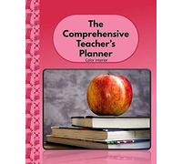 The Comprehensive Teachers Planner: The Only Planner A Teacher Will Need: Paperback, Flower-Themed, Lined, Multi-Topic, Color Planner With Matte Cover, Apple Red Pink