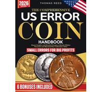 The Comprehensive US Error Coins Handbook: Expert Insights and Detailed Visuals to Identify Hidden Treasures and Maximize Your Collection's Value