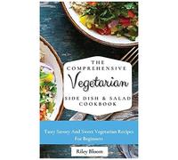 The Comprehensive Vegetarian Side Dish & Salad Cookbook