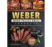 The Comprehensive Weber Wood Pellet Grill Cookbook by Nick Oglesby Nick Oglesby (Auteur)