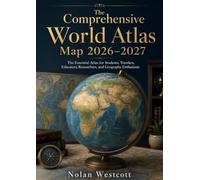 The Comprehensive World Atlas Map 2026-2027: The Essential Atlas for Students, Travelers, Educators, Researchers, and Geography Enthusiasts