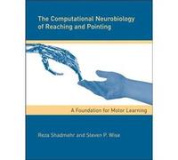 The Computational Neurobiology of Reaching and Pointing by Steven P. Wise Reza Shadmehr, Steven P. Wise (Auteur)
