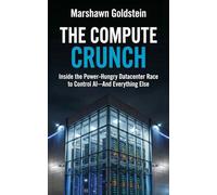The Compute Crunch: Inside the Power-Hungry Datacenter Race to Control AI - And Everything Else