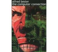The Computer Connection Alfred Bester (Auteur)