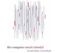 The Computer Music Tutorial second edition by Curtis Roads Curtis Roads (Auteur)