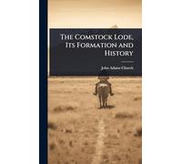 The Comstock Lode, Its Formation and History