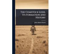 The Comstock Lode, Its Formation and History