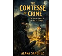 The Comtesse of Crime: The Hotel Thief of The Belle Epoque