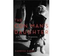 The Con Mans Daughter A Story of Lies Desperation and Finding God by Candice Curry Candice Curry (Auteur)