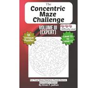 The Concentric Maze Challenge: Volume III - Expert Puzzles: 3-Brain Level: 50 Hard Puzzles covering Levels 13 through 17 | 6x9 Inch, 100 pages