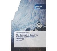 The Concept of Beauty in Patristic and Byzantine Theology: 2nd Edition