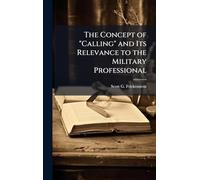The Concept of "Calling" and Its Relevance to the Military Professional