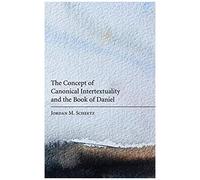 The Concept Of Canonical Intertextuality And The Book Of Daniel