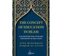 The concept of Education in Islam A Framework for an Islamic Philosophy of Education - Syed Muhammad Naquib AlAttas - Fazlul Karim - Livre en Anglais Syed Muhammad Naquib AlAttasSyed Muhammad Naquib A