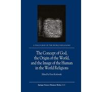 The Concept Of God, The Origin Of The World, And The Image Of The Human In The World Religions