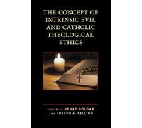 The Concept of Intrinsic Evil and Catholic Theological Ethics