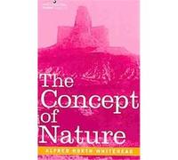 The Concept Of Nature A. N. Whitehead (Auteur)