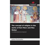 The concept of religion in the works of Karl Marx and Max Weber