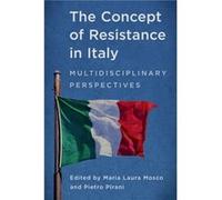 The Concept of Resistance in Italy Maria Laura Mosco, Pietro Pirani (Auteur)