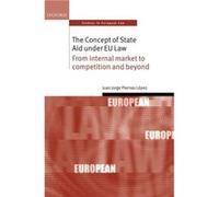 The Concept of State Aid Under EU Law - Piernas Lopez Juan Jorge Assisant Professor of European Union and International Law Assisant Professor of European Piernas Lopez Juan Jorge Assisant Professor o