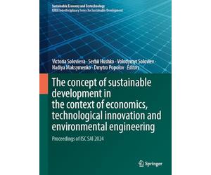 The concept of sustainable development in the context of economics, technological innovation and environmental engineering: Proceedings of ISC SAI 2024