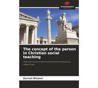 The concept of the person in Christian social teaching: Historical overview of the use of the term from antiquity to modern times