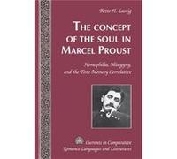 The Concept Of The Soul In Marcel Proust (Currents In Comparative Romance Languages & Literatures) (Hardcover) Bette H Lustig, (Auteur)