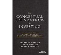 Andrew Cornell – The Conceptual Foundations of Investing : A Short Book of Need-to-know Essentials