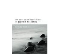 The Conceptual Foundations Of Quantum Mechanics