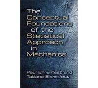 The Conceptual Foundations of the Statistical Approach in Mechanics, Dover Books on Physics and Chemistry Paul Ehrenfest (Auteur)