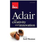 The Concise Adair On Creativity And Innovation