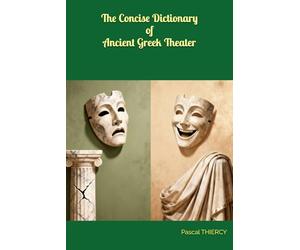 The Concise Dictionary of Ancient Greek Theater