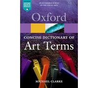 Michael Clarke The Concise Oxford Dictionary of Art Terms (Poche)