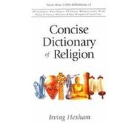 The Concise Dictionary of Religion Irving Hexham (Auteur)