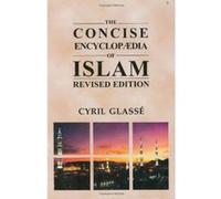 The Concise Encyclopaedia of Islam Glasse, Cyril (Auteur)