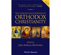 The Concise Encyclopedia of Orthodox Christianity by McGuckin & John Anthony Union Theological Seminary & USA John Anthony Mcguckin (Auteur)